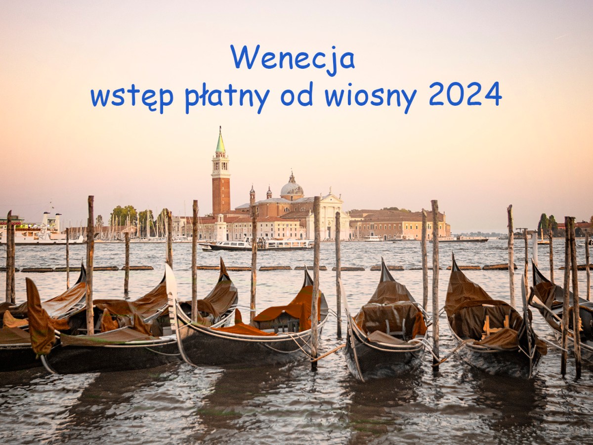 Płatny wstęp do Wenecji – od kiedy i za ile&nbsp;?